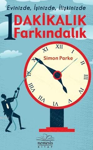 1 Dakikalık Farkındalık; Evinizde,İşinizde,İlişkinizde - Kitapiks.com