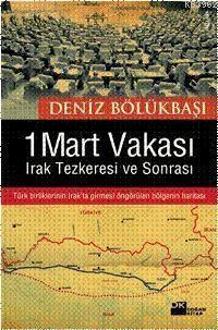 1 Mart Vakası; Irak Tezkeresi ve Sonrası - Kitapiks.com