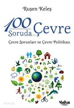 100 Soruda Çevre; Çevre Sorunları ve Çevre Politikası - Kitapiks.com