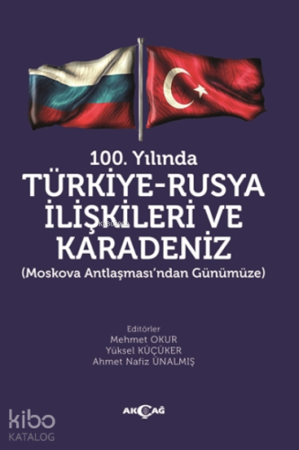 100. Yılında Türkiye - Rusya İlişkileri ve Karadeniz - Kitapiks.com