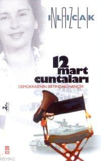 12 Mart Cuntaları; Demokrasi'nin Sırtındaki Hançer