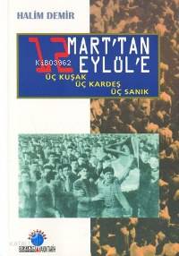 12 Mart'tan 12 Eylül'e; Üç Kuşak, Üç Kardeş, Üç Sanık - Kitapiks.com