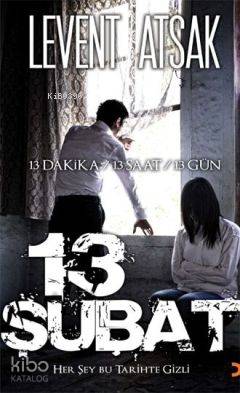 13 Şubat; Her Şey Bu Tarihte Gizli