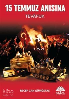 15 Temmuz Anısına; Tevafuk - Kitapiks.com