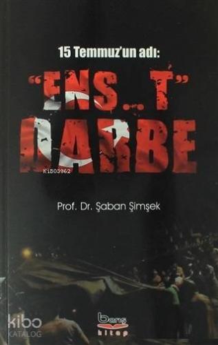 15 Temmuz'un Adı: "Ens..t" Darbe - Kitapiks.com