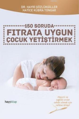 150 Soruda Fıtrata Uygun Çocuk Yetiştirmek - Kitapiks.com