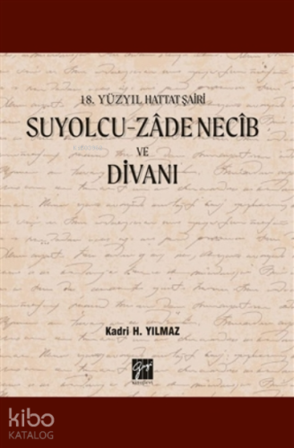 18 Yüzyıl Hattat Şairi Suyolcu-zadenecib Ve Divanı - Kitapiks.com