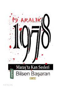 19 Aralık 1978 Maraş'ta Kan Sesleri - Kitapiks.com