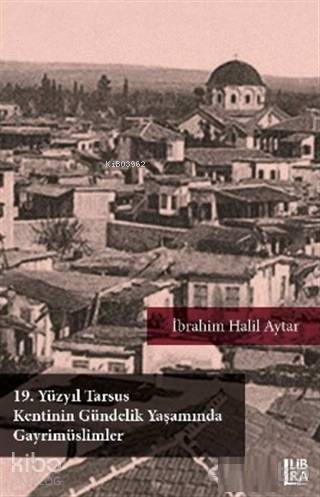 19. Yüzyıl Tarsus Kentinin Gündelik Yaşamında Gayrimüslimler - Kitapik