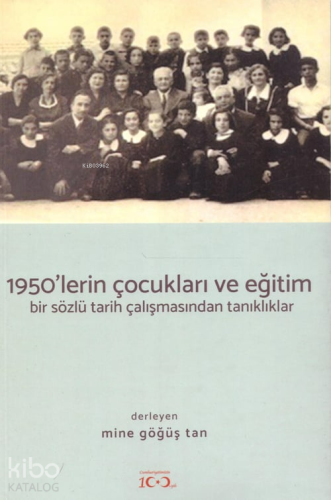 1950'lerin Çocukları Ve Eğitim;Bir Sözlü Tarih Çalışmasından Tanıklıkl
