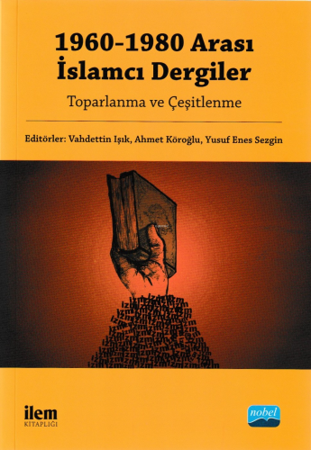 1960 1980 Arası İslamcı Dergiler; Toparlanma Ve Çeşitlenme - Kitapiks.
