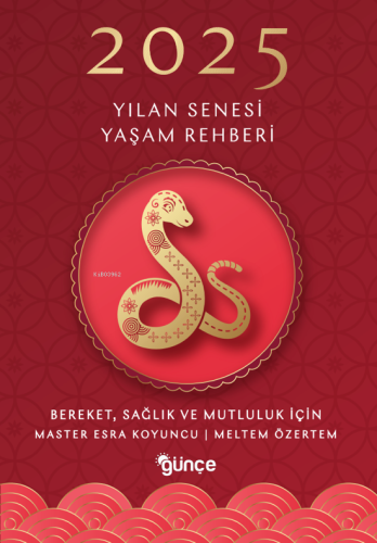 2025 Yılan Senesi Yaşam Rehberi;Bereket, Sağlık ve Mutluluk için