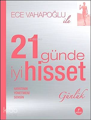 21 Günde İyi Hisset Günlük; Hayatının Yönetmeni Sensin - Kitapiks.com