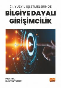 21. Yüzyıl İşletmelerinde Bilgiye Dayalı Girişimcilik - Kitapiks.com