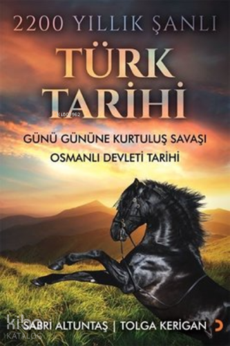 2200 Yıllık Şanlı Türk Tarihi ;Günü Gününe Kurtuluş Savaşı Osmanlı Dev