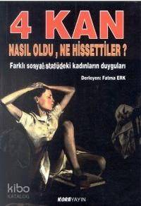 4 Kan; Nasıl Öldü Ne Hissettiler - Kitapiks.com