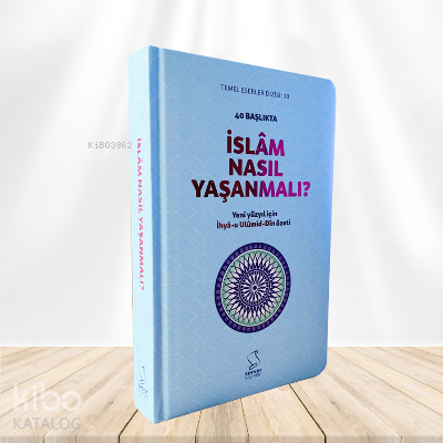 40 Başlıkta İslam Nasıl Yaşanmalı? (Ciltli) - Kitapiks.com