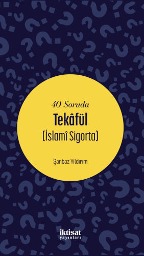 40 Soruda Tekafül (İslamî Sigorta)