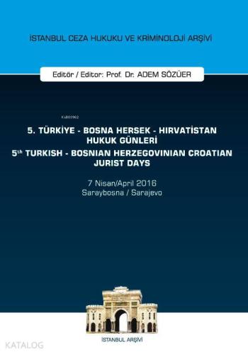 5. Türkiye - Bosna Hersek - Hırvatistan Hukuk Günleri / 5th Turkish - Bosnian Herzegovinian - Crotia