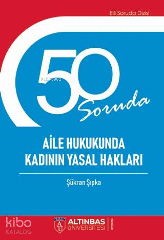50 Soruda Aile Hukukunda Kadının Yasal Hakları - Kitapiks.com