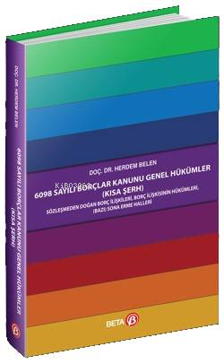 6098 Sayılı Borçlar Kanunu Genel Hükümler (Kısa Şerh)