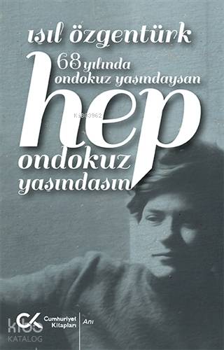 68 Yılında Ondokuz Yaşındaysan Hep Ondokuz Yaşındasın - Kitapiks.com