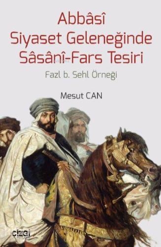 Abbasi Siyaset Geleneğinde Sasani-Fars Tesiri; Fazl b. Sehl Örneği - K