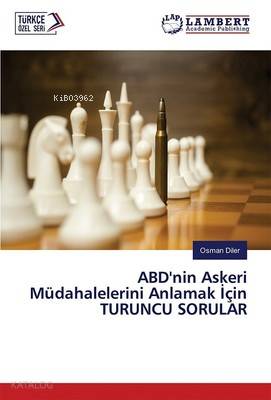 ABD'nin Askeri Müdahalelerini Anlamak İçin Turuncu Sorular - Kitapiks.
