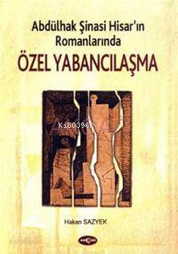 Abdülhak Şinasi Hisar'ın Romanlarında Özel Yabancılaşma - Kitapiks.com