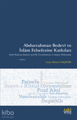 Abdurrahman Bedevî ve İslâm Felsefesine Katkıları - Kitapiks.com