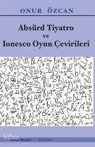Absürd Tiyatro ve Lonesco Oyun Çevirileri; Tiyatro / Kültür Dizisi 165