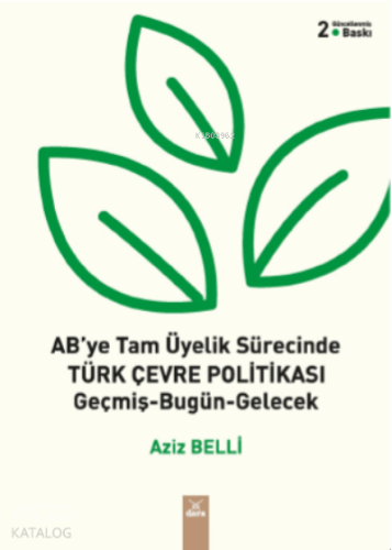 AB'ye Tam Üyelik Sürecinde Türk Çevre Politikası Geçmiş- Bugün- Gelecek