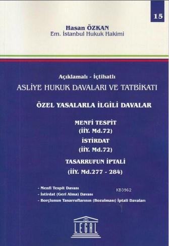 Açıklamalı- İctahatlı Asliye Hukuk Davaları ve Tatbikatı; Özel Yasalarla İlgili Davalar ( Cilt 15 )