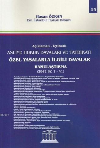 Açıklamalı- İctahatlı Asliye Hukuk Davaları ve Tatbikatı; Özel Yasalarla İlgili Davalar Kamulaştırma ( 2942 SY. 1- 41 ) ( Cilt 14 )