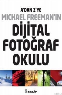 A'dan Z'ye Michael Freeman'ın Dijital Fotoğraf Okulu; (4'lü Kutu) - Ki