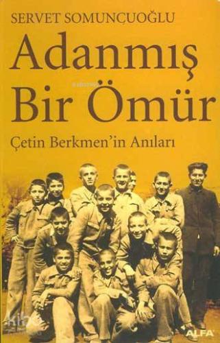 Adanmış Bir Ömür; Çetin Berkmen´in Anıları - Kitapiks.com