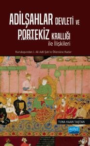 Adilşahlar Devleti ve Portekiz Krallığı ile Olan İlişkileri - Kitapiks