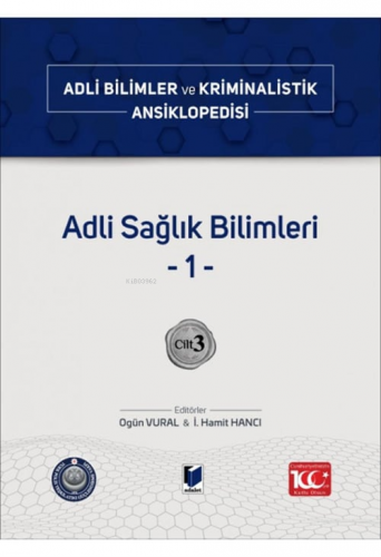 Adli Sağlık Bilimleri -1-;Adli Bilimler ve Kriminalistik Ansiklopedisi Cilt 3