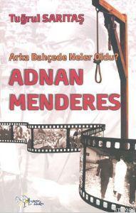 Adnan Menderes; Arka Bahçede Neler Oldu? - Kitapiks.com
