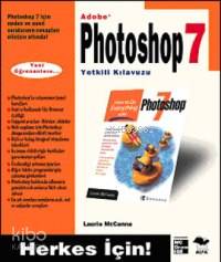 Adobe Photoshop 7 Yetkili Kılavuzu; Herkes İçin! - Kitapiks.com