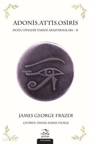 Adonis, Attis, Osiris; Doğu Dinleri Tarihi Araştırmaları - 2