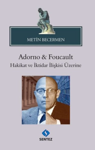 Adorno & Foucault Hakikat ve İktidar İlişkisi Üzerine - Kitapiks.com