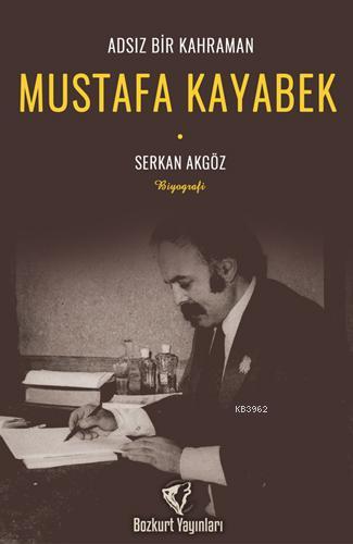 Adsız Bir Kahraman : Mustafa Kayabek - Kitapiks.com