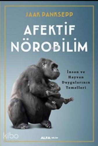 Afektif Nörobilim;İnsan Ve Hayvan Duygularının Temelleri - Kitapiks.c