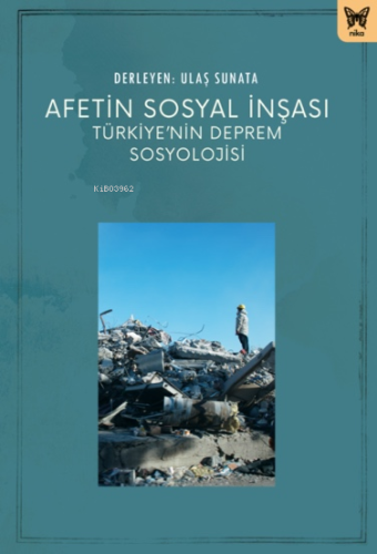 Afetin Sosyal İnşası: Türkiye’nin Deprem Sosyolojisi - Kitapiks.com
