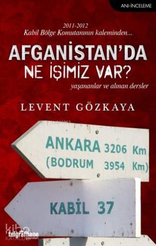 Afganistan'da Ne İşimiz Var?; Yaşananlar ve Alınan Dersler - Kitapiks.