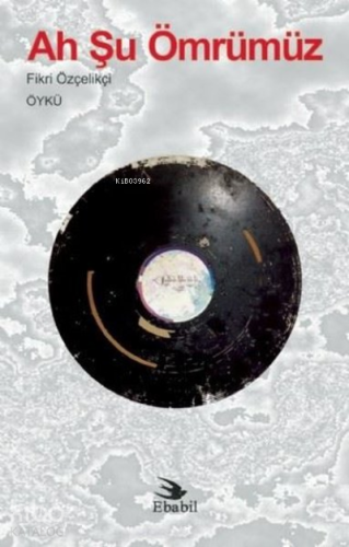 Ah Şu Ömrümüz (Öykü) - Kitapiks.com