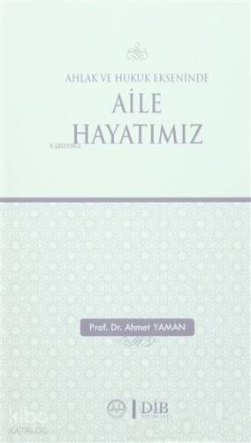 Ahlak ve Hukuk Ekseninde Aile Hayatımız