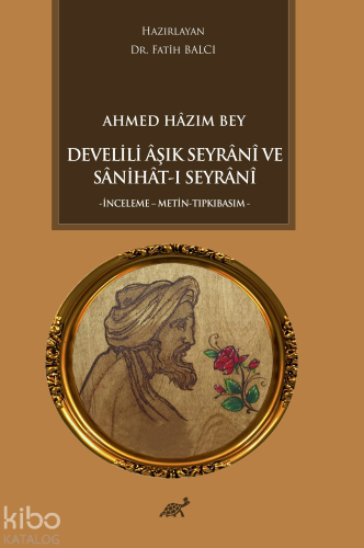 Ahmed Hazım Bey Develili Aşık Seyrani ve Sanihat-ı Seyrani - Kitapiks.