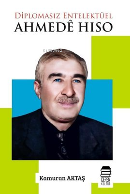Ahmede Hıso - Diplomasız Entelektüel - Kitapiks.com